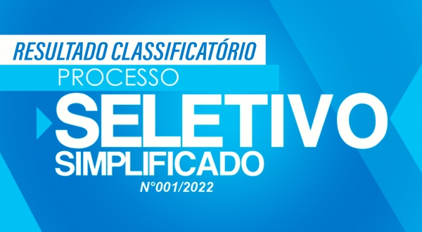 RESULTADO CLASSIFICATÓRIO DO PROCESSO SELETIVO SIMPLIFICADO N° 001-2022 (COM NOTAS)